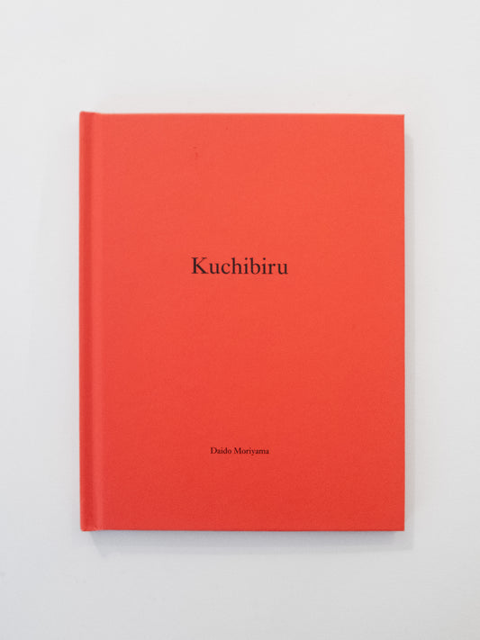(Signed) Kuchibiru - Daido Moriyama, Nazraeli Press, 2006